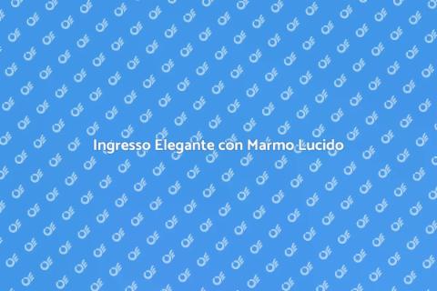 Ristrutturare Ingresso con Marmo Lucido
