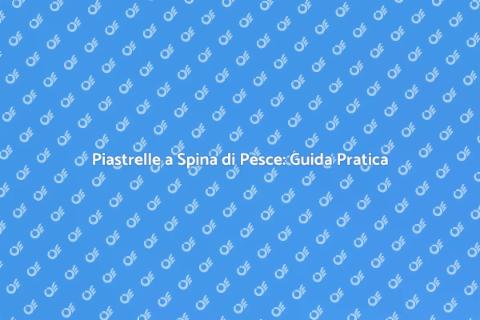 Posare Piastrelle a Spina di Pesce