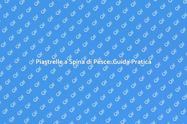 L'Arte della Posa a Spina di Pesce