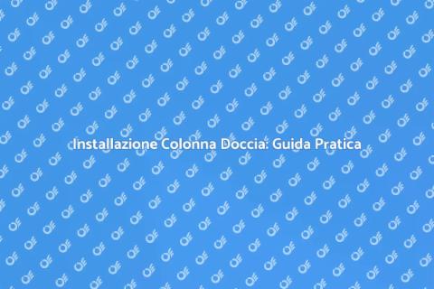 Colonna Box Doccia: Installazione Facile