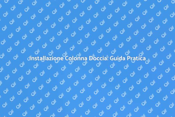 Come Installare una Colonna per Doccia