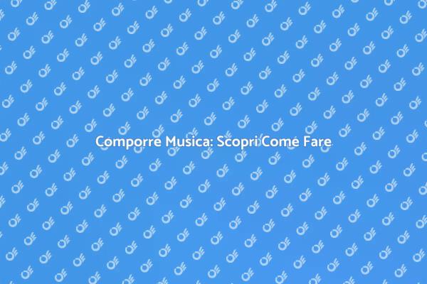 Impara a Comporre Musica Emozionante