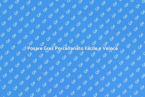 Stendere Gres Porcellanato con Facilità