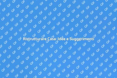 Ristrutturazione Casa: Trasforma il Tuo Spazio