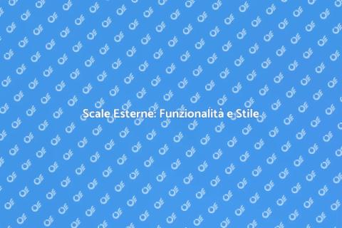 Scale Esterne: Adattale al Tuo Clima