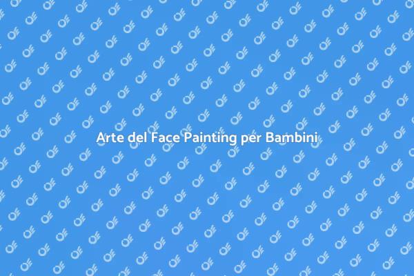 Face Painting: Magia per Bambini