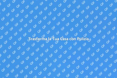 Pulizia Completa per la Tua Casa