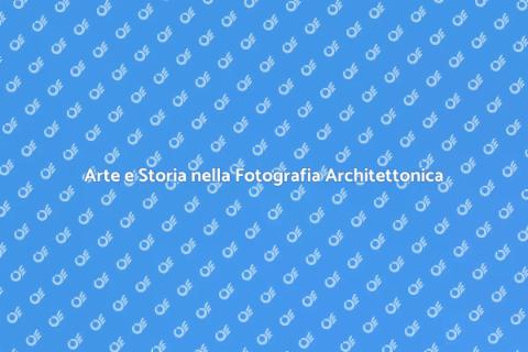 Fotografia di Architetture: Arte e Storia