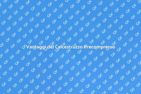 Calcestruzzo Precompresso per Ristrutturazioni