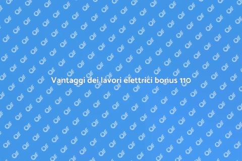 Eseguire lavori elettrici con bonus 110