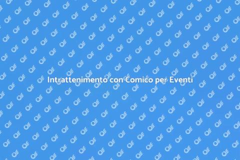 Comico per Eventi Indimenticabili