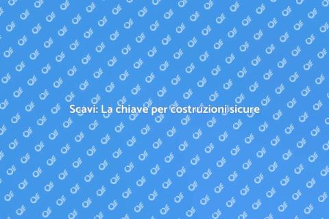 Scavi: Fondamenta solide per progetti