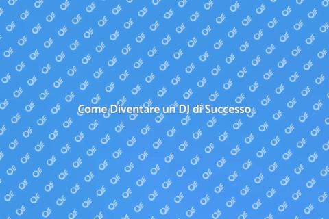 Essere un DJ di Successo
