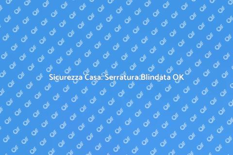 Messa a Norma Serratura Porta Blindata