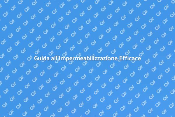 Impermeabilizzare: Proteggi i Tuoi Edifici
