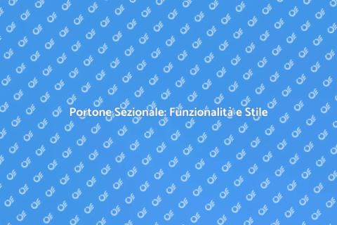 Portone Sezionale: Sicurezza e Design