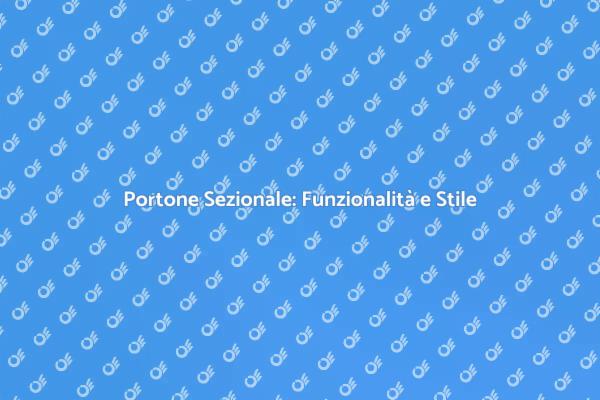 Portone Sezionale: Innovazione e Sicurezza