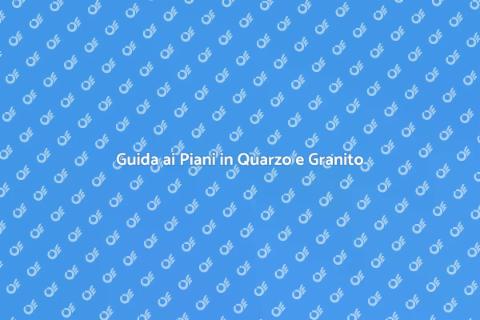 Piano in Quarzo o Granito? Scopri di più