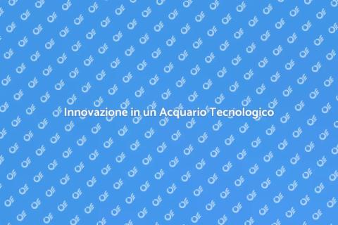 Acquario Tecnologico: Natura e Innovazione