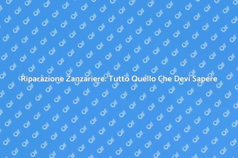 Riparare una Zanzariera: Guida Pratica