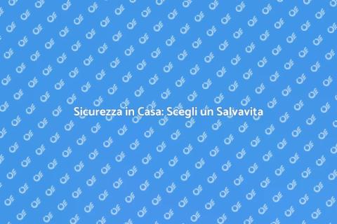 Salvavita per Casa: Sicurezza Essenziale