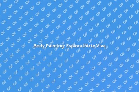 Body Painting: Arte e Creatività Unica