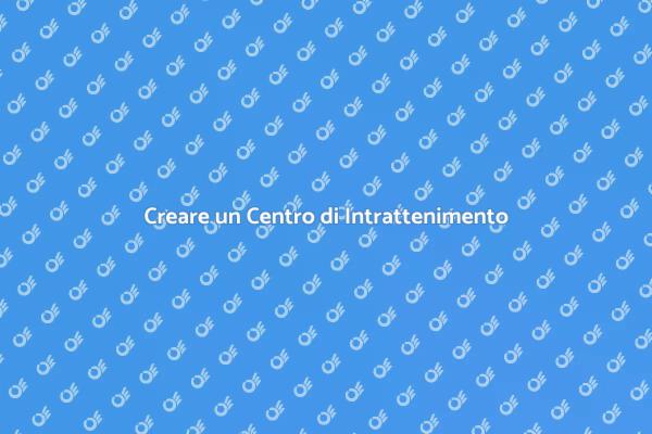 Centro di Intrattenimento: Guida Completa
