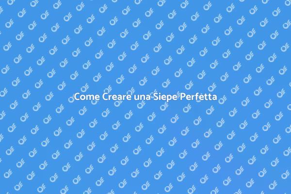 Guida alla Creazione di una Siepe