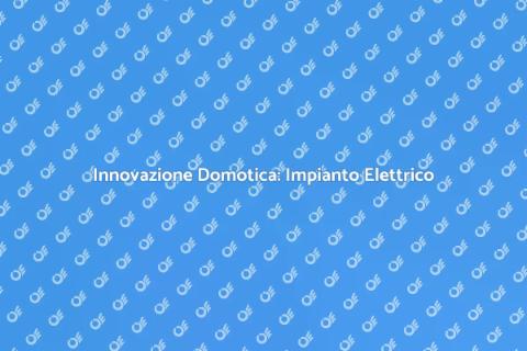 Adeguamento Impianto Elettrico Domotica