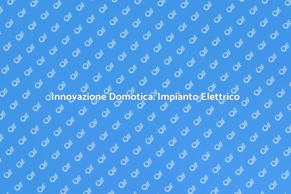 Domotica: L'importanza dell'Adeguamento