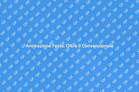 Animatore per Feste Uniche e Originali