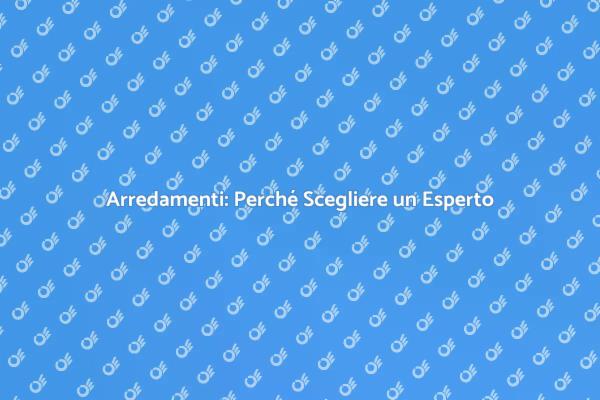 Arredamenti: Assumi un Professionista!