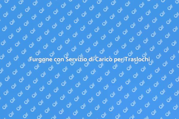Traslochi Facili con Noleggio Furgone