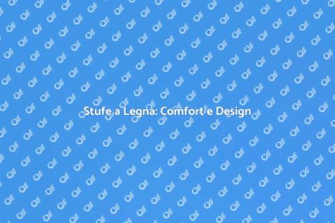Stufe a Legna: Calore e Stile