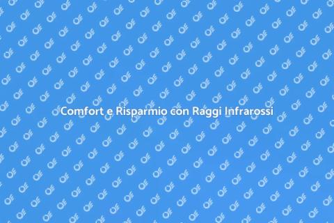Riscaldamento a Raggi Infrarossi