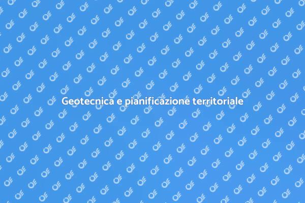 Geotecnica: chiave per il territorio