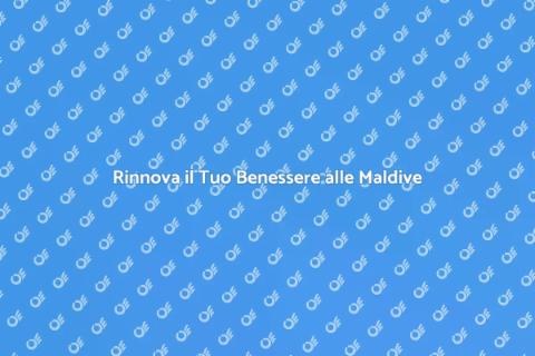 Soggiorno Benessere alle Maldive