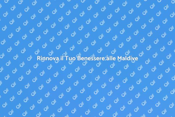 Fuga alle Maldive: Benessere Assicurato