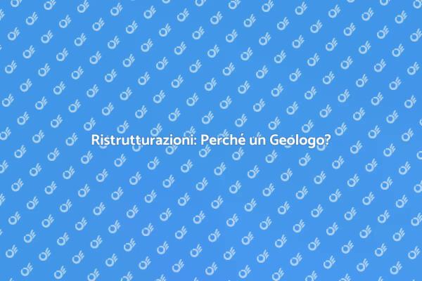Geologia e Ristrutturazioni: Scopri di più!