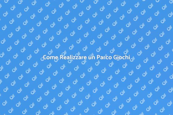 Costruisci un Parco Giochi Sicuro