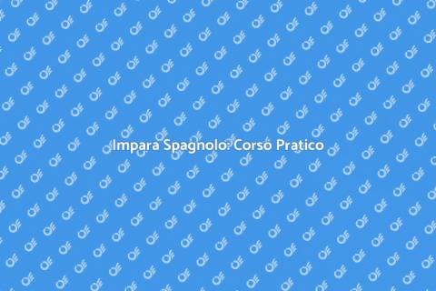 Corso di Spagnolo: Lingua Colloquiale
