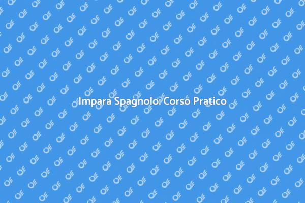 Corso Spagnolo: Focus sulla Pratica