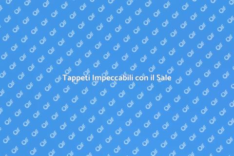Sale: il Segreto per Tappeti Puliti