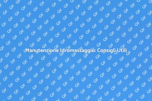 Manutenzione e Riparazione Idromassaggio