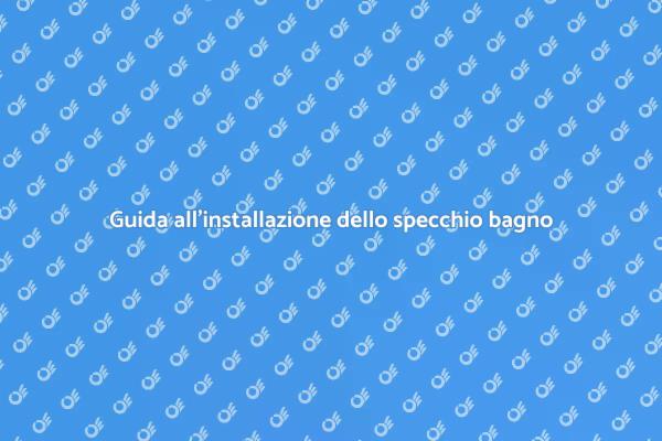 Come installare uno specchio da bagno