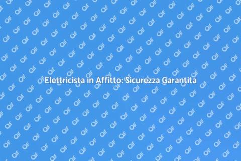 Noleggiare un Elettricista Professionale