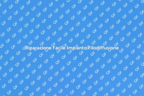 Riparare Impianto Filodiffusione