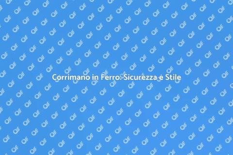 Corrimano in Ferro: Eleganza e Sicurezza