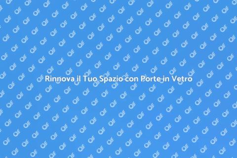 Sostituire Porta Scorrevole Vetro