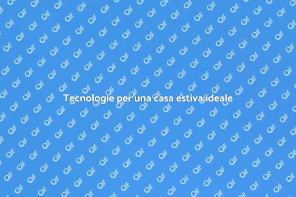 Cablatura per il massimo comfort estivo